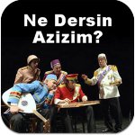 Ne dersin Azizim?