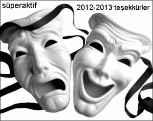 Tiyatro 2012-2013 Etkinlikler - TEŞEKKÜRLER :)
